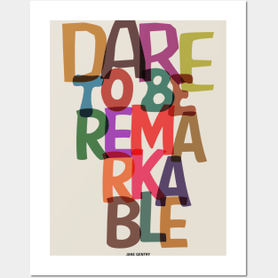 Dare To Be Remarkable Jane Gentry Quotes Posters and Art